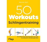 50 Workouts - Schlingentraining: Die effektivsten Übungsreihen für Kraft, Koordination und Beweglichkeit