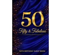50 Years - A Beautiful Milestone Guest Book: Commemorative 50th Birthday Guest Book with Wishes, Memories, Advice and Photo Pages for the Celebrant