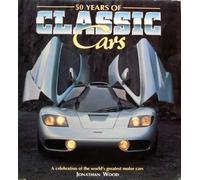 50 Years of Classic Cars by Wood, Jonathan (1995) Hardcover