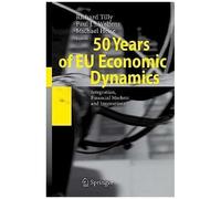 50 Years Of Eu Economic Dynamics : Integration, Financial Markets And Innovations