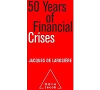 50 Years of financial Crises Jacques de Larosière (Auteur)