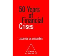 50 Years of financial Crises - Jacques de Larosière - Odile Jacob - broché - Etude