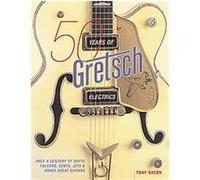 50 Years Of Gretsch Electrics Tony Bacon (Auteur)