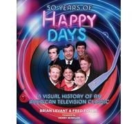 50 Years of Happy Days: A Visual History of an American Television Classic