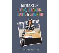 50 Years Of Living, Learning, Loving & Laughing