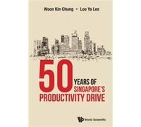 50 Years Of Singapores Productivity Driv Kin Chung S,pore Productivity Centre Woon, Loo S,pore , S,pore Ya Lee S,pore Productivity Centre (Auteur)