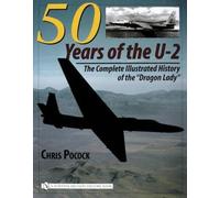 50 Years of the U-2: The Complete Illustrated History of Lockheed's Legendary