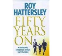50 Years on Hattersley, Roy (Auteur)