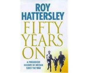 50 Years on Hattersley, Roy (Auteur)