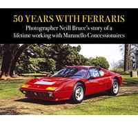 50 Years With Ferraris: Photographer Neill Bruce’s Story of a Lifetime Working With Maranello Concessionaires