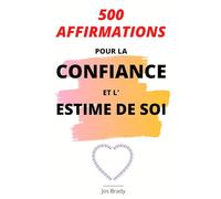 500 Affirmations Pour La Confiance Et L’Estime De Soi