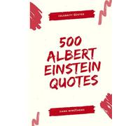 500 Albert Einstein Quotes On Science, Life, Education, and Philosophy