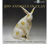 500 Animals in Clay: Contemporary Expressions of the Animal Form.