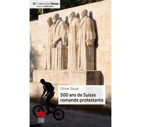 500 ans de Suisse romande protestante - Olivier Bauer - Livreo Alphil - broché - Essai