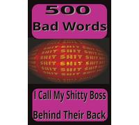 500 Bad Words I Call My Boss Behind Their Back: A Word Search of All the Things You Wish You Could Say at Work.