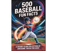 500 Baseball Fun Facts: An Ultimate Guide for Little Sluggers and Die-Hard Fans! ⚾