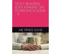 500+ BEAUTIFUL LOVE MAKING SEX POSITIONS,VOLUME - II