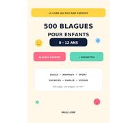 500 Blagues pour Enfants 8-12 ans: Drôles, nulles, rapides et trop rigolotes - Pour rire en famille, en voiture, à l'école et pendant les vacances