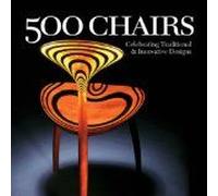 500 Chairs: Celebrating Traditional And Innovative Designs
