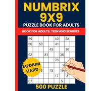 500 Challenging Numbrix Puzzles for Adults: Medium to Hard Number Path Games on 9x9 Grids