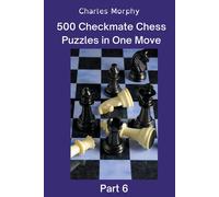 500 Checkmate Chess Puzzles In One Move, Part 6