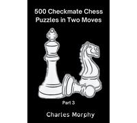 500 Checkmate Chess Puzzles In Two Moves, Part 3