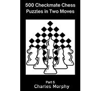 500 Checkmate Chess Puzzles in Two Moves, Part 5