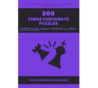 500 Chess Checkmate Puzzles: Expert Level (2000+), Mate in 3, 4 and 5