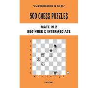 500 Chess Puzzles, Mate In 2, Beginner And Intermediate Level