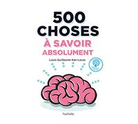 500 choses à savoir absolument