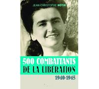 500 combattants de la libération: 1940-1945