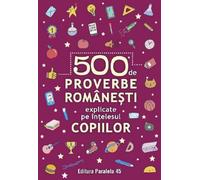 500 de proverbe romanesti explicate pe intelesul copiilor Ed.2, 500 de adevaruri, Editie in limba romana