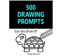 500 Drawing Prompts: Can You Draw It? (Challenge Your Artistic Skills) Paperback Book By Jenny Pearson
