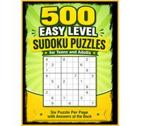500 Easy Level Sudoku Puzzles for Teens and Adults: Solutions Nine Puzzle Per Page with Answers at the Back