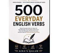 500 EVERYDAY ENGLISH VERBS: Master Essential Verbs for Daily Life with Meanings, Pronunciation, Verb Forms, Real-Life Examples, Practice Exercises, Revision Tests & Answer Keys