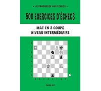 500 Exercices D'échecs, Mat En 3 Coups, Niveau Intermédiaire