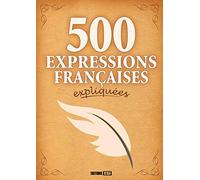 500 EXPRESSIONS FRANCAISES EXPLIQUEES (0)