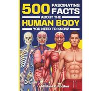 500 Fascinating Facts About The Human Body: You Need To Know