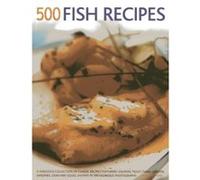 500 Fish Recipes: A Fabulous Collection of Classic Recipes Featuring Salmon, Trout, Tuna, Lobster, Sardines, Crab and Squid, Shown in 500 Glorious Photographs Anne Hildyard (Auteur)