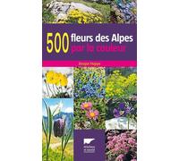 500 fleurs des Alpes par la couleur - Ansgar Hoppe - Delachaux et niestlé - broché - Essai