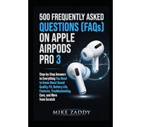 500 FREQUENTLY ASKED QUESTIONS (FAQs) ON APPLE AIRPODS PRO 3