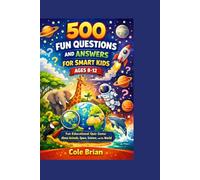 500 Fun Questions and Answers for Smart Kids Ages 8-12: Fun Educational Quiz Game About Animals, Space, Science, and the World