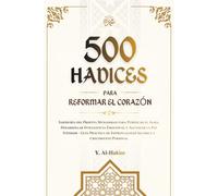 500 Hadices para Reformar el Corazón: Sabiduría del Profeta Muhammad para Purificar el Alma, Desarrollar Inteligencia Emocional y Alcanzar la Paz ... Islámica y Crecimiento Personal