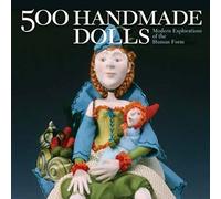 500 Handmade Dolls: Modern Explorations of the Human Form