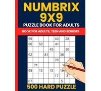 500 Hard Numbrix Puzzles for Logical Thinkers: Challenging 9x9 Numberix and Numbricks Games with Solutions Included