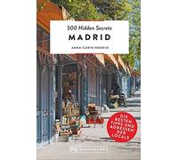 500 secrets cachés de Madrid – Les meilleurs conseils et adresses des habitants