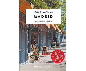500 Hidden Secrets Madrid: Die besten Tipps und Adressen der Locals