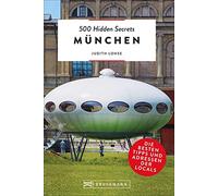 500 Hidden Secrets München: Die besten Tipps und Adressen der Locals