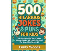 500 Hilarious Jokes & Puns for Kids: The Ultimate Collection of Clean Jokes, Knock-Knocks, and Laugh-Out-Loud One-Liners for Smart Kids (Ages 8-12)
