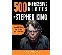 500 Impressive Quotes by Stephen King about Writing, Life, Horror and Monsters